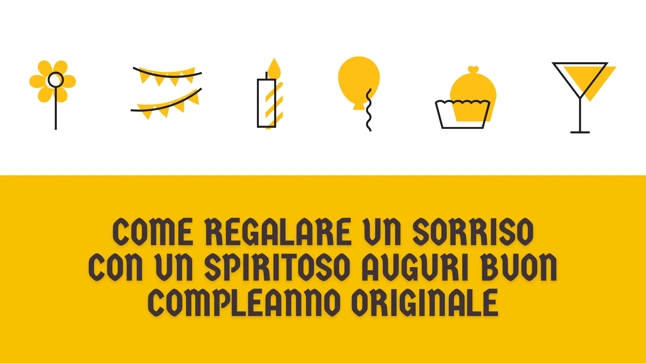 Come regalare un sorriso con un spiritoso auguri buon compleanno originale