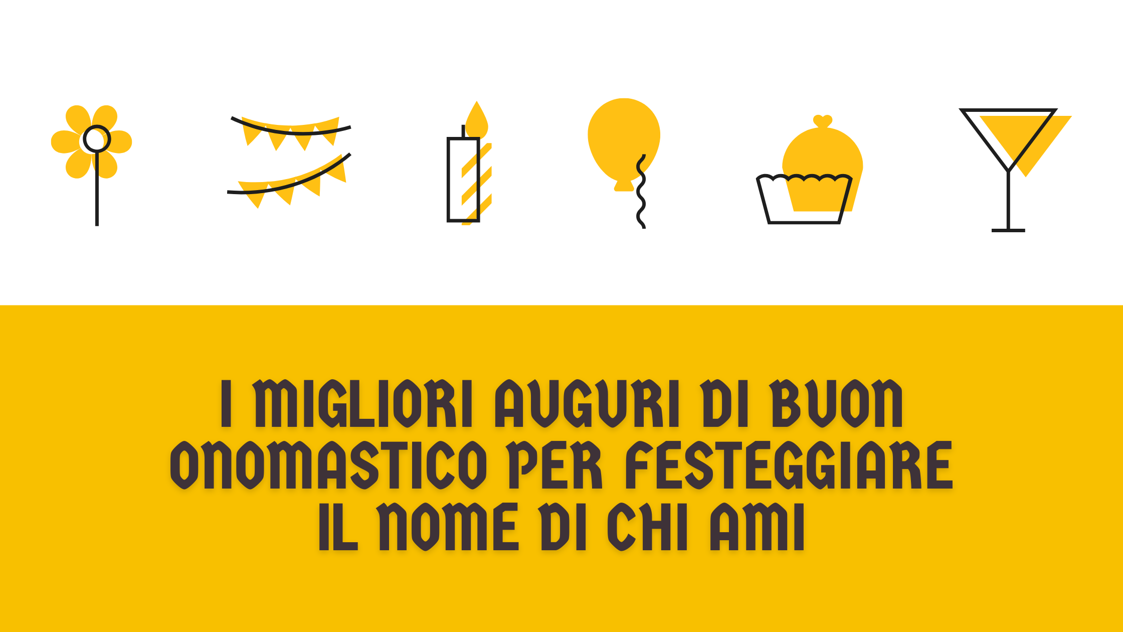 I migliori auguri di buon onomastico per festeggiare il nome di chi ami