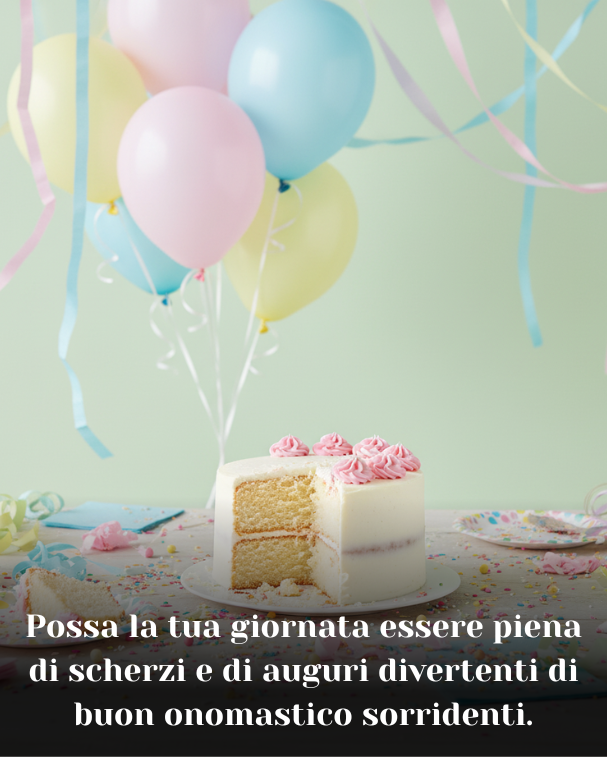 Possa la tua giornata essere piena di scherzi e di auguri divertenti di buon onomastico sorridenti