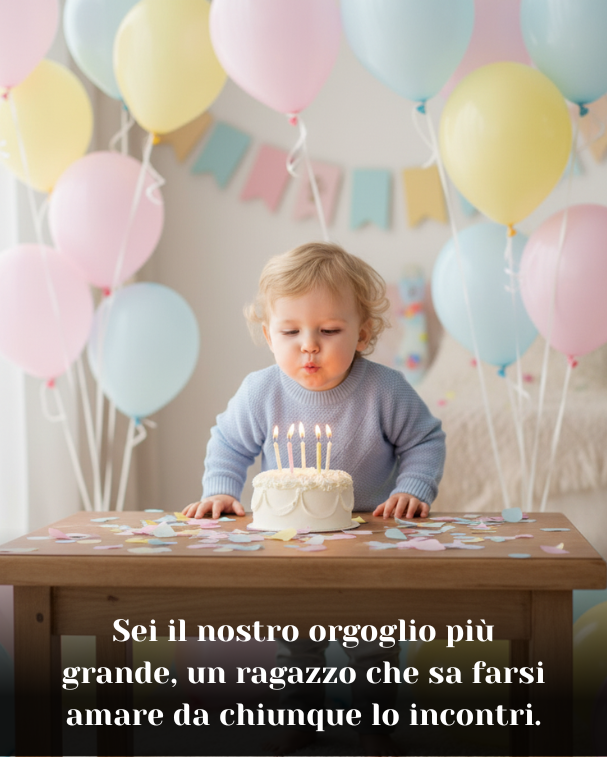 Sei il nostro orgoglio più grande, un ragazzo che sa farsi amare da chiunque lo incontri