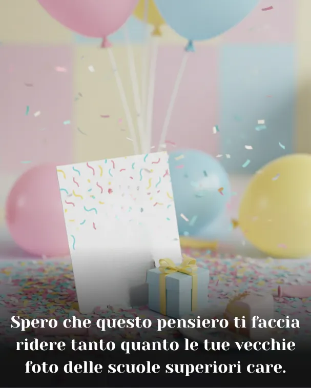 Spero che questo pensiero ti faccia ridere tanto quanto le tue vecchie foto delle scuole superiori care