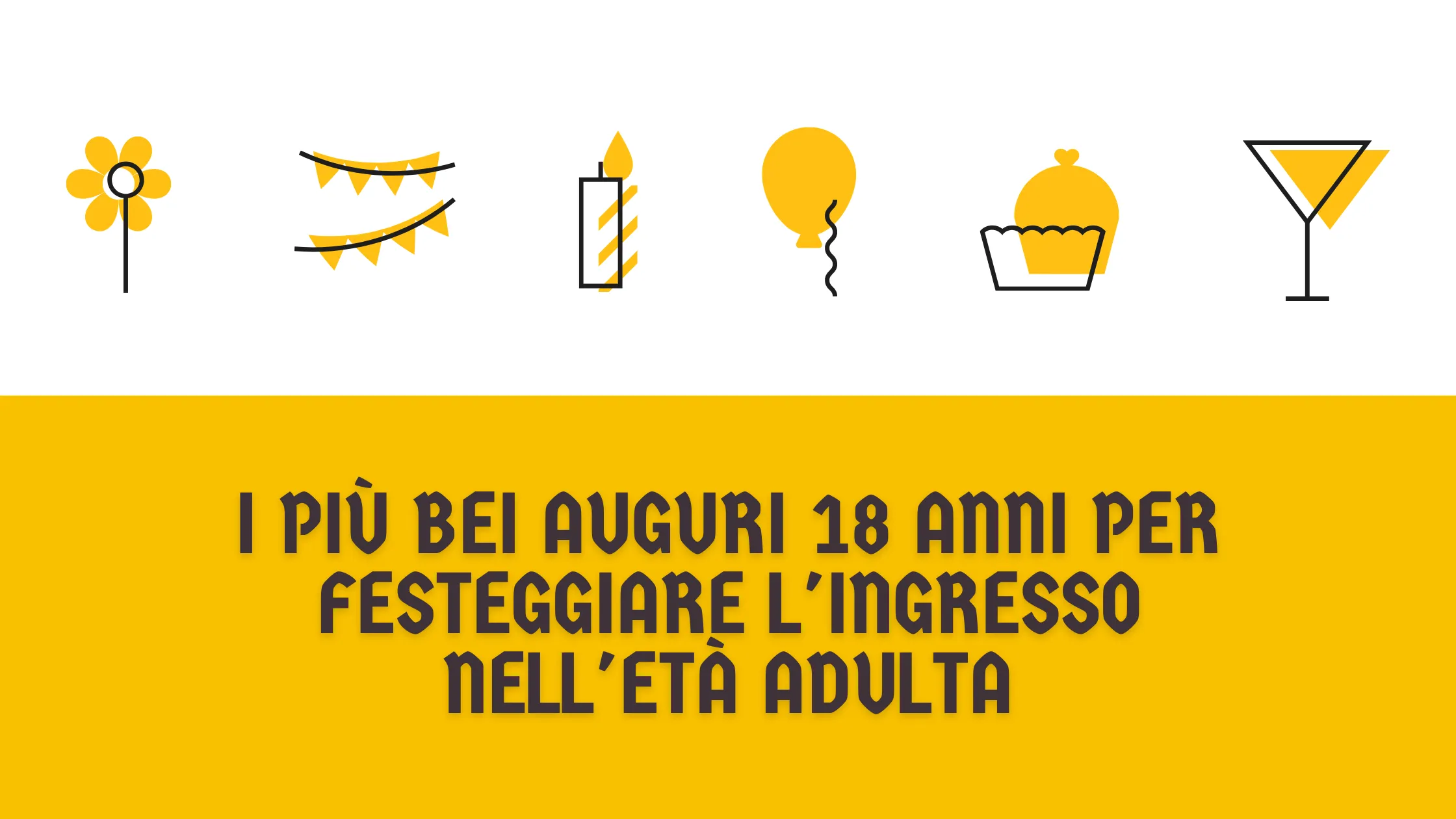 I più bei auguri 18 anni per festeggiare l'ingresso nell'età adulta