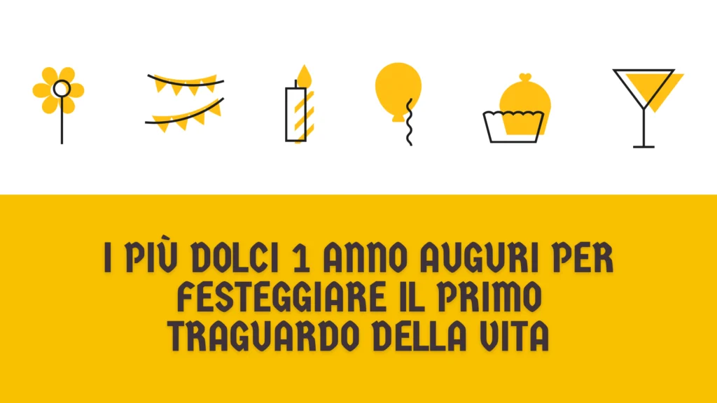 I più dolci 1 anno auguri per festeggiare il primo traguardo della vita