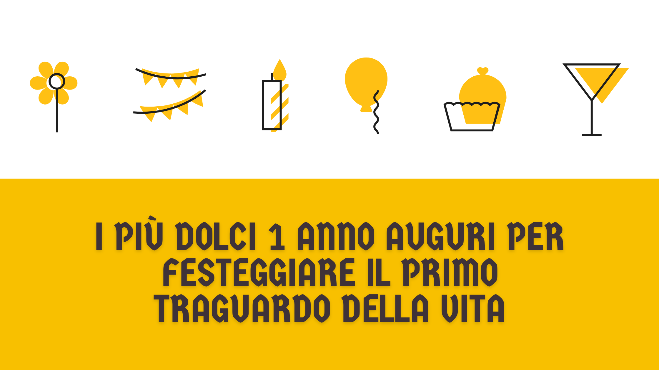 I più dolci 1 anno auguri per festeggiare il primo traguardo della vita