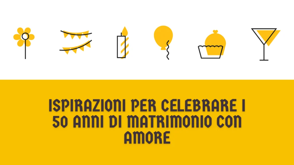 Ispirazioni per celebrare i 50 anni di matrimonio con amore
