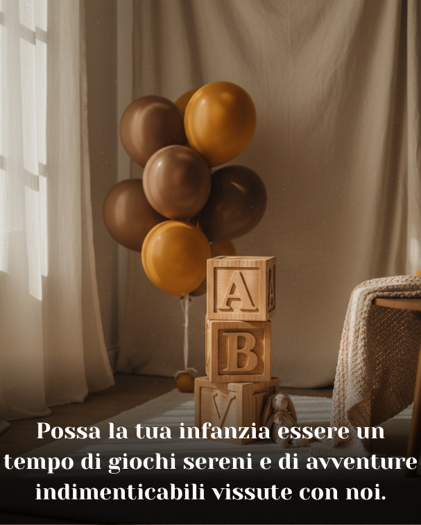 Possa la tua infanzia essere un tempo di giochi sereni e di avventure indimenticabili vissute con noi