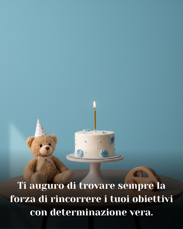 Ti auguro di trovare sempre la forza di rincorrere i tuoi obiettivi con determinazione vera