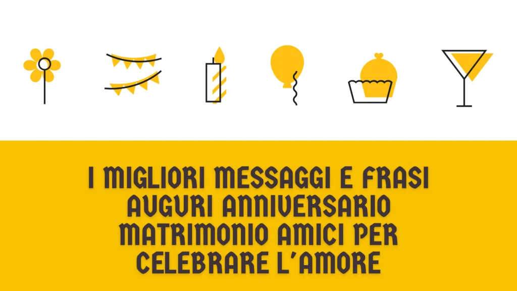 I migliori messaggi e frasi auguri anniversario matrimonio amici per celebrare l'amore