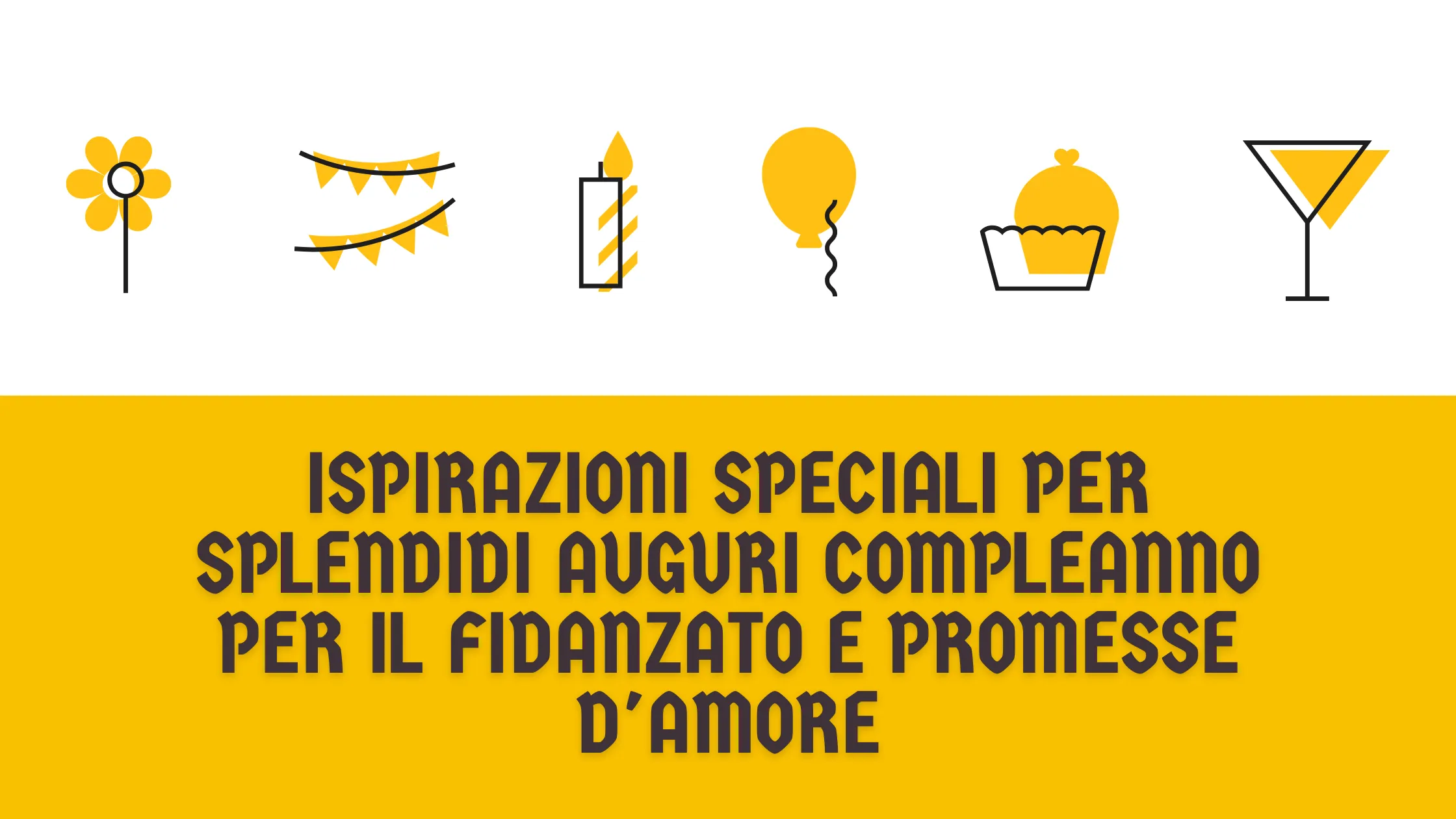 Ispirazioni speciali per splendidi auguri compleanno per il fidanzato e promesse d'amore
