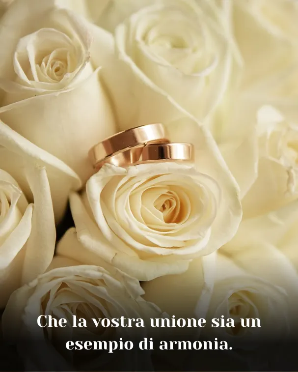 Che la vostra unione sia un esempio di armonia
