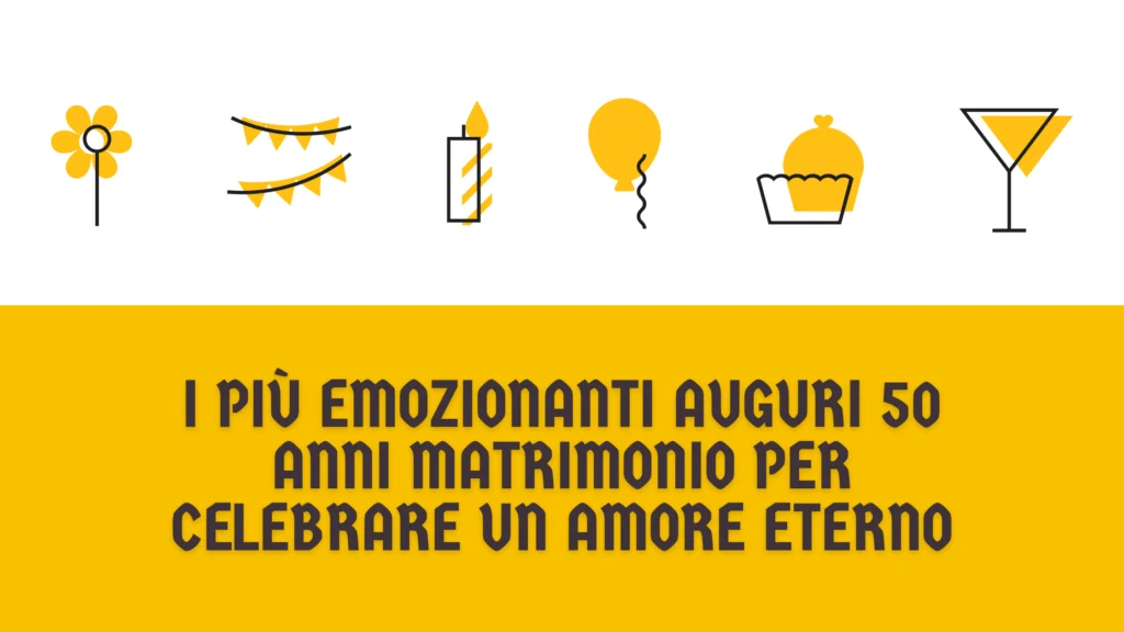 I più emozionanti auguri 50 anni matrimonio per celebrare un amore eterno