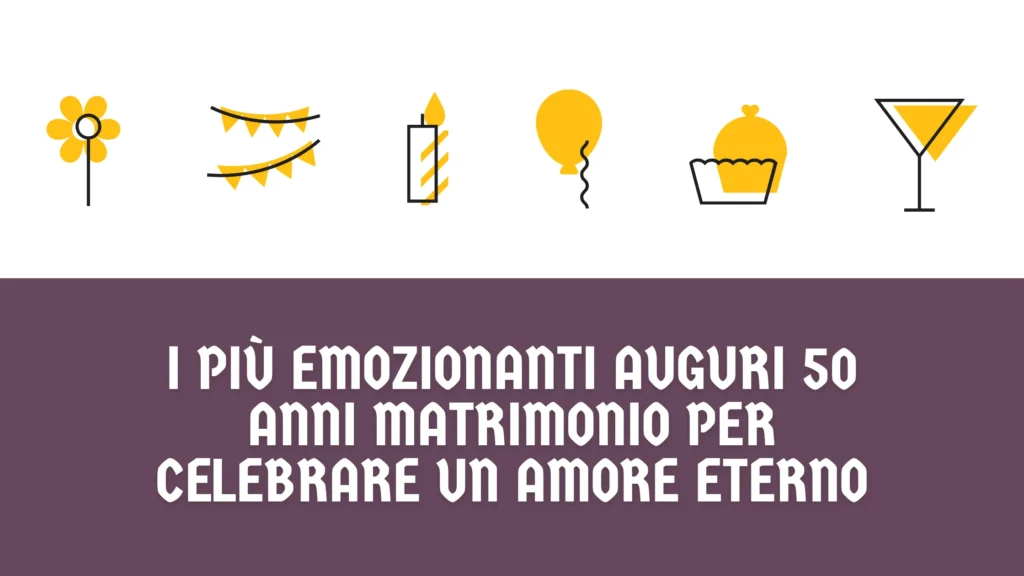 I più emozionanti auguri 50 anni matrimonio per celebrare un amore eterno