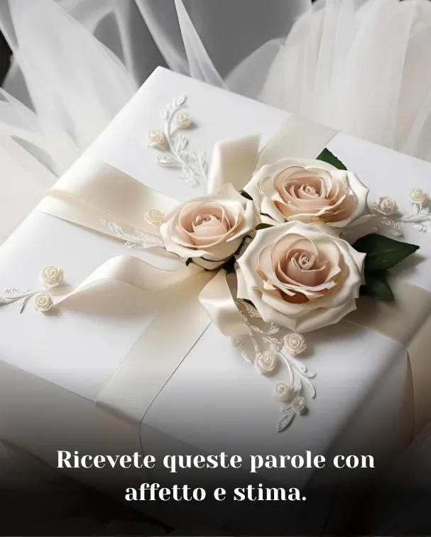Ricevete queste parole con affetto e stima