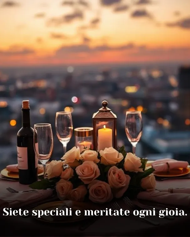 Siete speciali e meritate ogni gioia