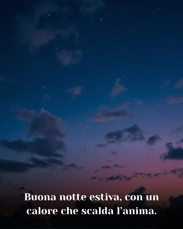 Buona notte estiva, con un calore che scalda l’anima