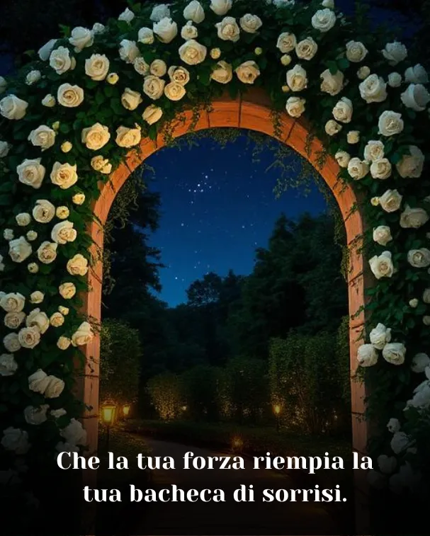 Che la tua forza riempia la tua bacheca di sorrisi