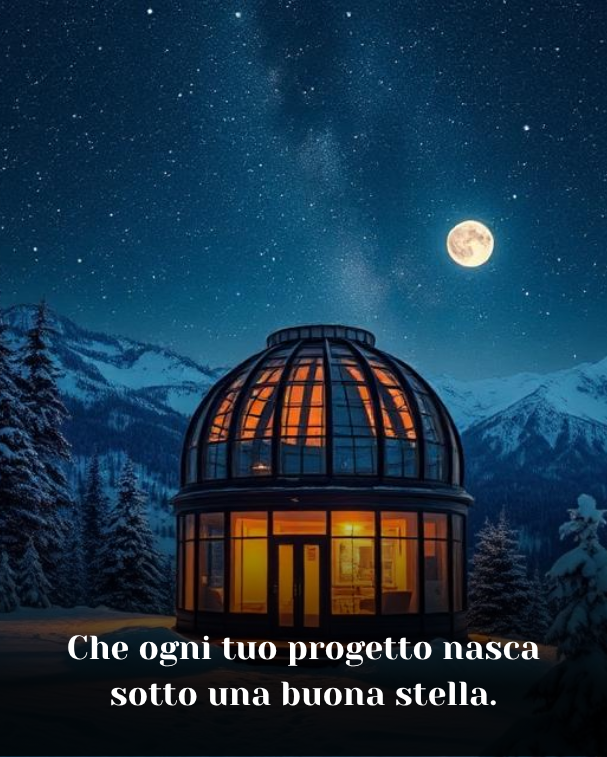 Che ogni tuo progetto nasca sotto una buona stella
