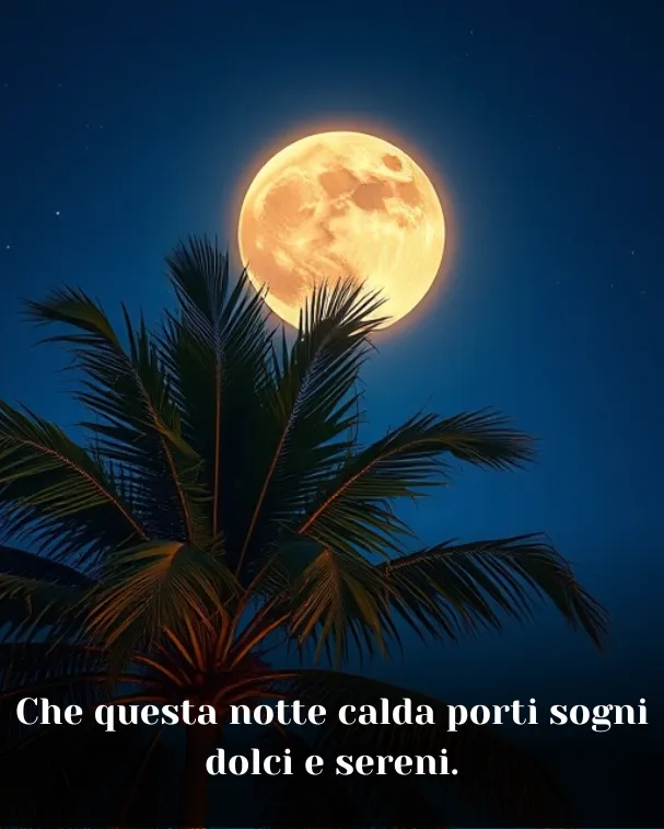 Che questa notte calda porti sogni dolci e sereni