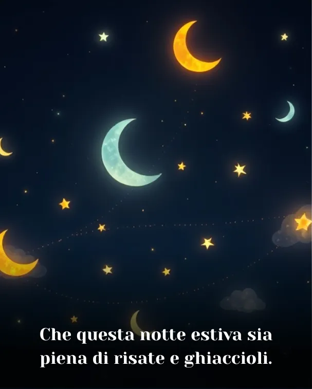 Che questa notte estiva sia piena di risate e ghiaccioli