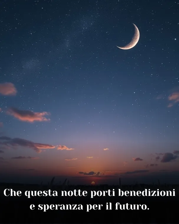 Che questa notte porti benedizioni e speranza per il futuro