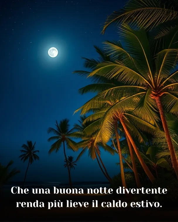 Che una buona notte divertente renda più lieve il caldo estivo