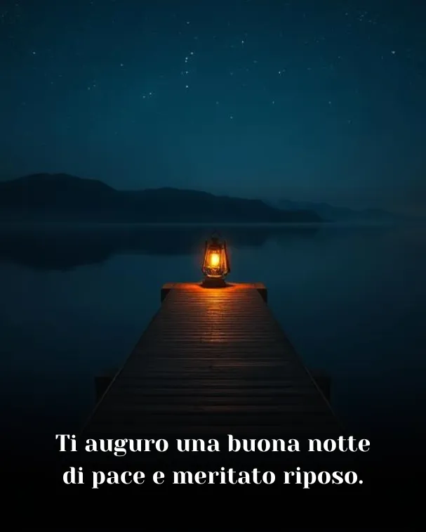 Ti auguro una buona notte di pace e meritato riposo